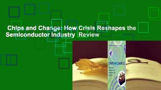 Chips and Change: How Crisis Reshapes the Semiconductor Industry  Review