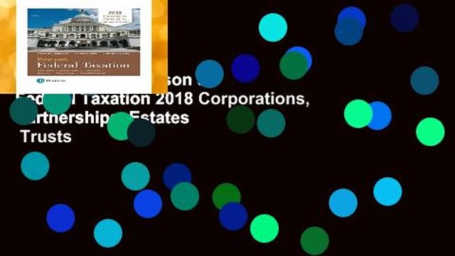 Full version Pearson s Federal Taxation 2018 Corporations, Partnerships, Estates Trusts