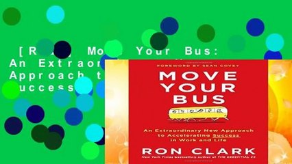 [Read] Move Your Bus: An Extraordinary New Approach to Accelerating Success  Review