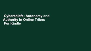 Cyberchiefs: Autonomy and Authority in Online Tribes  For Kindle