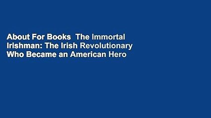 About For Books  The Immortal Irishman: The Irish Revolutionary Who Became an American Hero