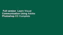 Full version  Learn Visual Communication Using Adobe Photoshop CC Complete