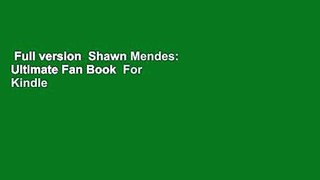 Full version  Shawn Mendes: Ultimate Fan Book  For Kindle