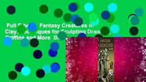 Full E-book  Fantasy Creatures in Clay: Techniques for Sculpting Dragons, Griffins and More  Best