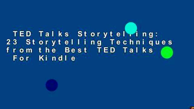 TED Talks Storytelling: 23 Storytelling Techniques from the Best TED Talks For Kindle