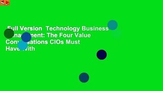 Full Version  Technology Business Management: The Four Value Conversations CIOs Must Have With