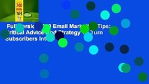 Full Version  300 Email Marketing Tips: Critical Advice And Strategy To Turn Subscribers Into