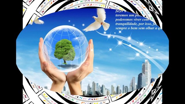 O mundo precisa de paz, devemos fazer nossa parte, faça sempre o bem! [Frases e Poemas]