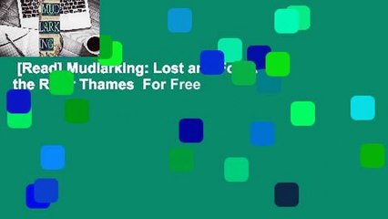 [Read] Mudlarking: Lost and Found on the River Thames  For Free