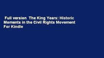 Full version  The King Years: Historic Moments in the Civil Rights Movement  For Kindle
