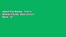 About For Books  This Is Where It Ends  Best Sellers Rank : #1