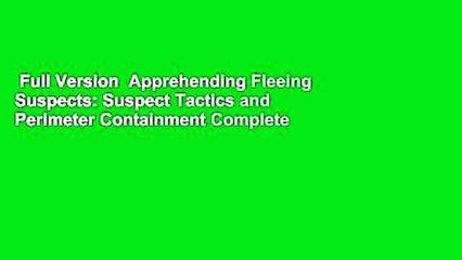 Full Version  Apprehending Fleeing Suspects: Suspect Tactics and Perimeter Containment Complete