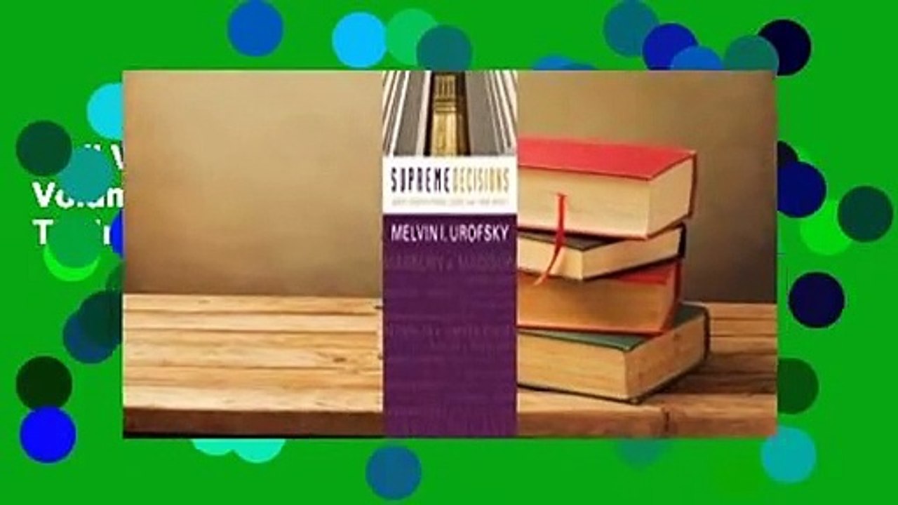 Full Version  Supreme Decisions, Combined Volume: Great Constitutional Cases and Their Impact