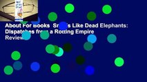 About For Books  Smells Like Dead Elephants: Dispatches from a Rotting Empire  Review