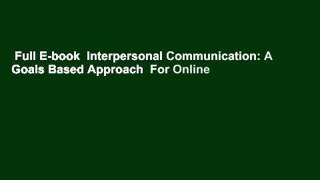 Full E-book  Interpersonal Communication: A Goals Based Approach  For Online