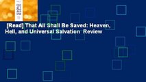 [Read] That All Shall Be Saved: Heaven, Hell, and Universal Salvation  Review