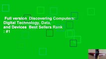 Full version  Discovering Computers: Digital Technology, Data, and Devices  Best Sellers Rank : #1