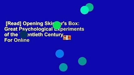[Read] Opening Skinner's Box: Great Psychological Experiments of the Twentieth Century  For Online