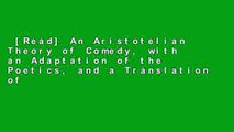 [Read] An Aristotelian Theory of Comedy, with an Adaptation of the Poetics, and a Translation of