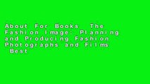 About For Books  The Fashion Image: Planning and Producing Fashion Photographs and Films  Best