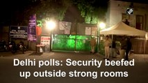Delhi polls: Security beefed up outside strong rooms