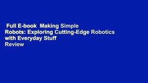 Full E-book  Making Simple Robots: Exploring Cutting-Edge Robotics with Everyday Stuff  Review