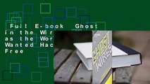 Full E-book  Ghost in the Wires: My Adventures as the World's Most Wanted Hacker  For Free