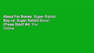 About For Books  Super Rabbit Boy vs. Super Rabbit Boss! (Press Start! #4)  For Online