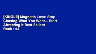 [KINDLE] Magnetic Love: Stop Chasing What You Want... Start Attracting It Best Sellers Rank : #4