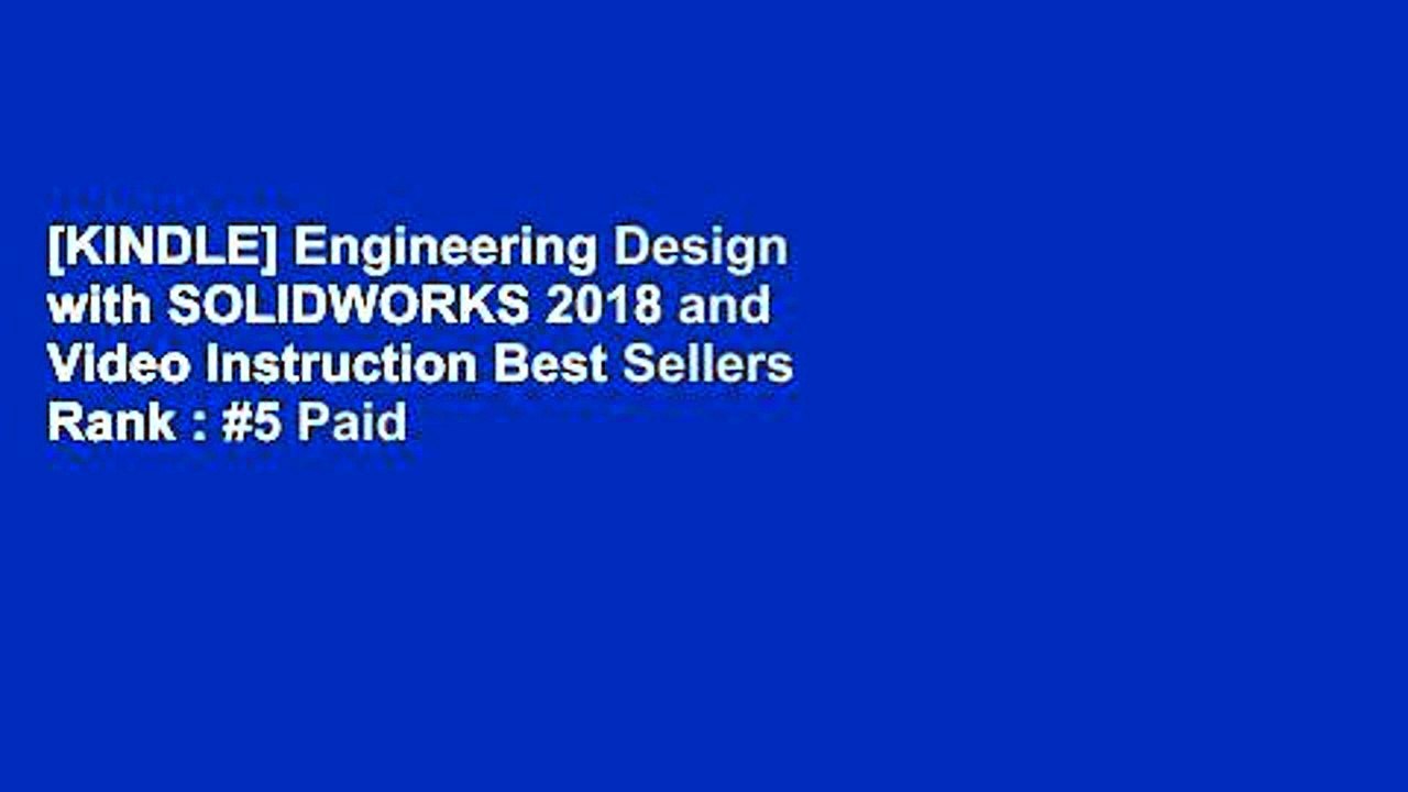 [KINDLE] Engineering Design with SOLIDWORKS 2018 and Video Instruction Best Sellers Rank : #5 Paid