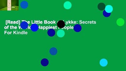 [Read] The Little Book of Lykke: Secrets of the World's Happiest People  For Kindle