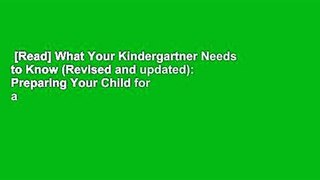 [Read] What Your Kindergartner Needs to Know (Revised and updated): Preparing Your Child for a