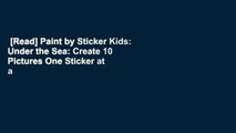 [Read] Paint by Sticker Kids: Under the Sea: Create 10 Pictures One Sticker at a Time!  For Online
