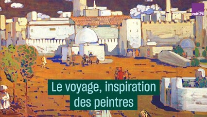 Voyages, les inspirations des peintres - #CulturePrime