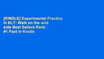 [KINDLE] Experimental Practice in ELT: Walk on the wild side Best Sellers Rank : #1 Paid in Kindle