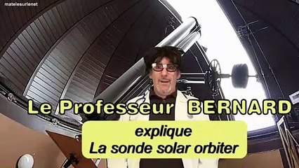 Le professeur BERNARD vous explique : La sonde Solar Orbiter