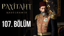 Payitaht Abdülhamid 107. Bölüm