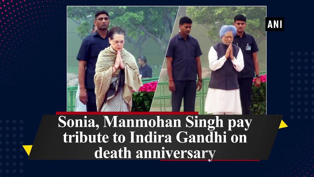 Sonia, Manmohan Singh pay tribute to Indira Gandhi on death anniversary