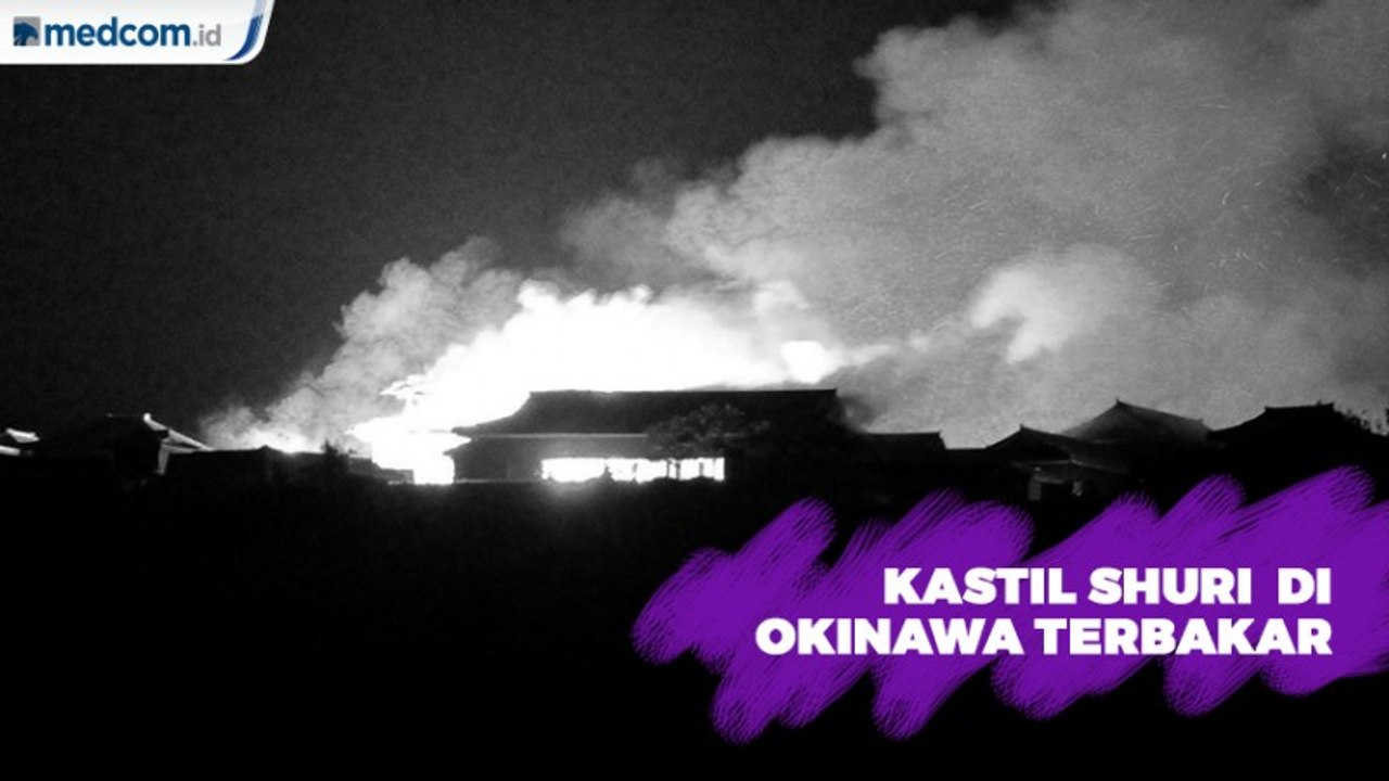 Kastil Shuri, Situs Warisan Dunia di Okinawa Ludes Terbakar