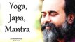 Acharya Prashant: Neither Yoga, nor Japa, nor Mantra
