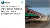 Pakistan. Un train s’embrase après une explosion accidentelle, au moins 71 morts