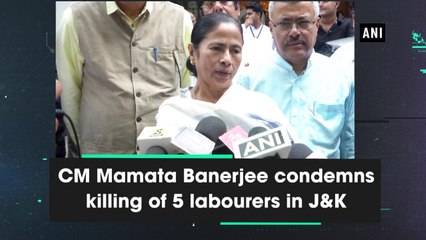CM Mamata Banerjee condemns killing of 5 labourers in J&K