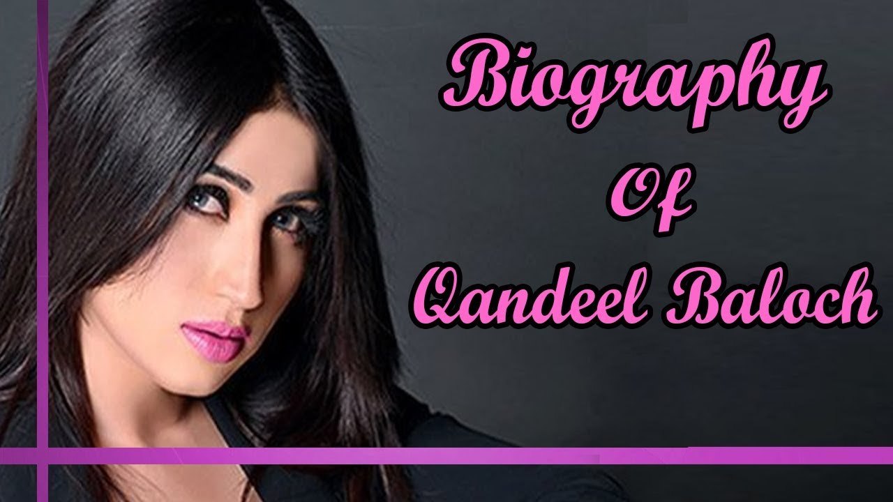 Rebellious Pakistani Model  -  Qandeel Baloch -  Biography