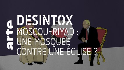 Moscou-Riyad : une mosquée contre une église ? | 31/10/2019 | Désintox | ARTE