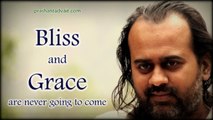 Acharya Prashant: Bliss and Grace are never going to come