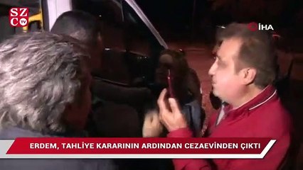 Eren Erdem cezaevinden çıktı
