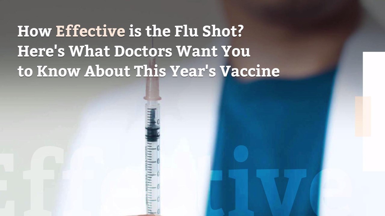 How Effective is the Flu Shot? Here's What Doctors Want You to Know About This Year's Vaccine