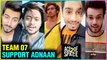 TEAM 07 | Mr. Faisu, Hasnain Khan, Shadan Farooqui SUPPORT Adnaan Shaikh For MTV Ace Of Space 2