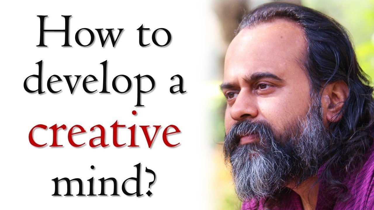 How to develop a creative mind? || Acharya Prashant (2018)