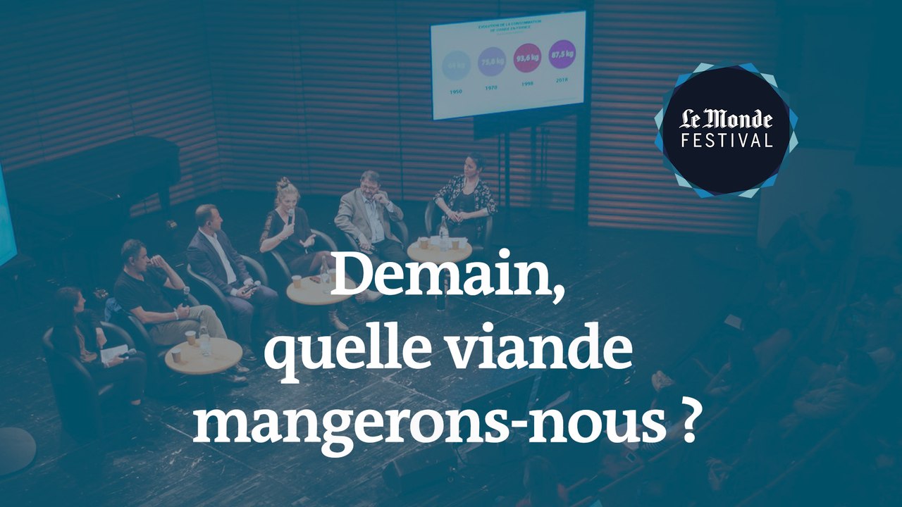 Demain, quelle viande mangerons-nous ? Un débat du Monde Festival